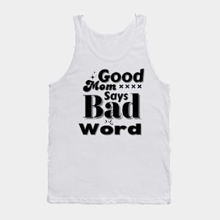 Good Mom Says Bad Word Tank Top